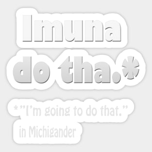 Michigan Translation of Imuna Do Tha Sticker